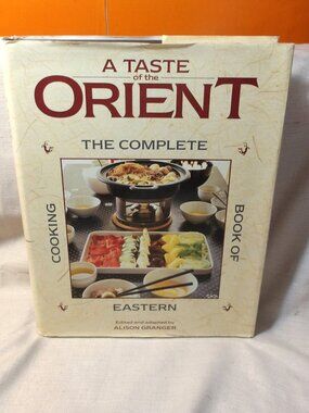 * A Taste of the ORIENT * The Complete Cooking Book of the EASTERN
